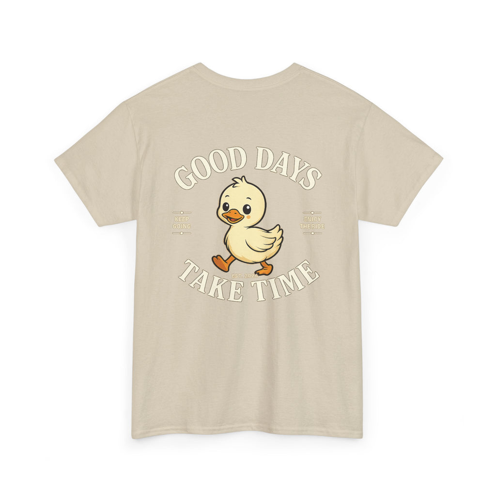Good Days Take Time T-Shirt