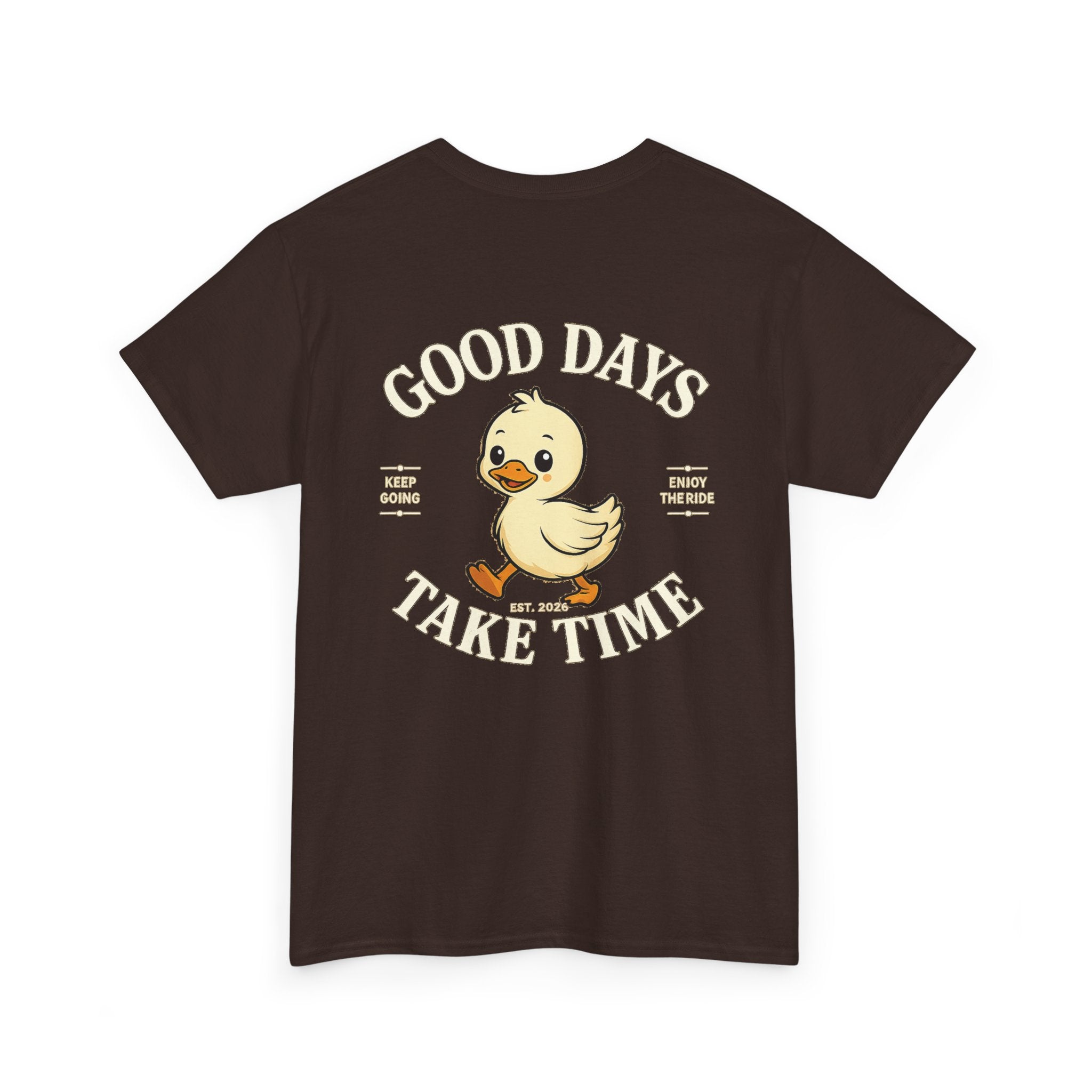 Good Days Take Time T-Shirt
