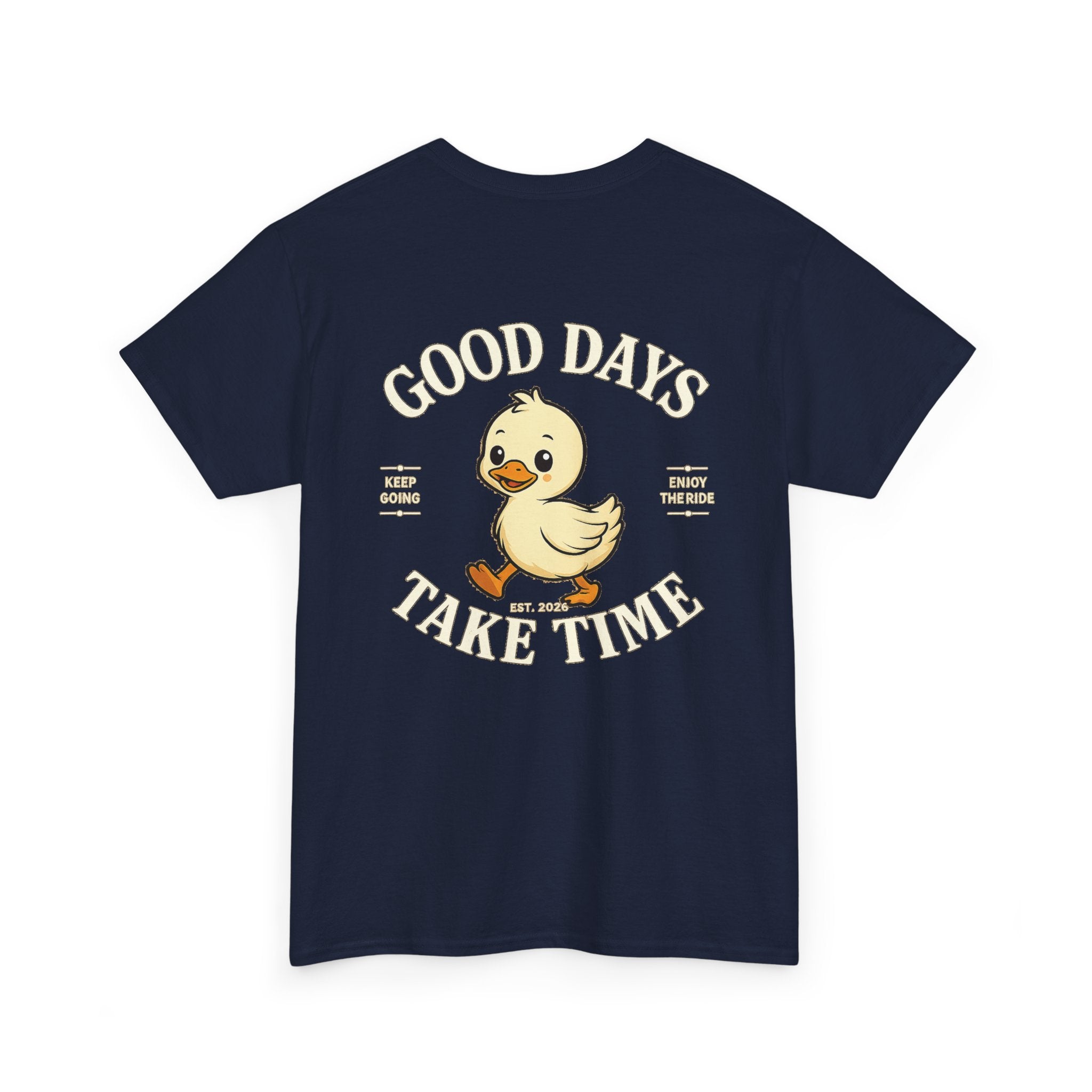 Good Days Take Time T-Shirt