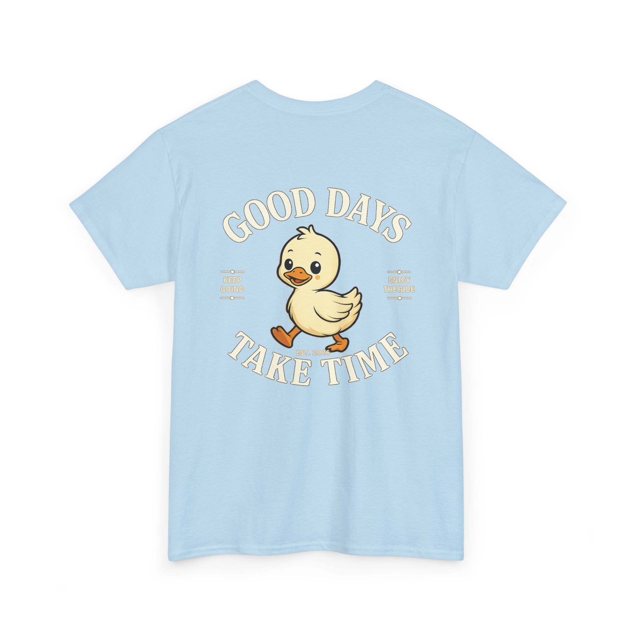Good Days Take Time T-Shirt