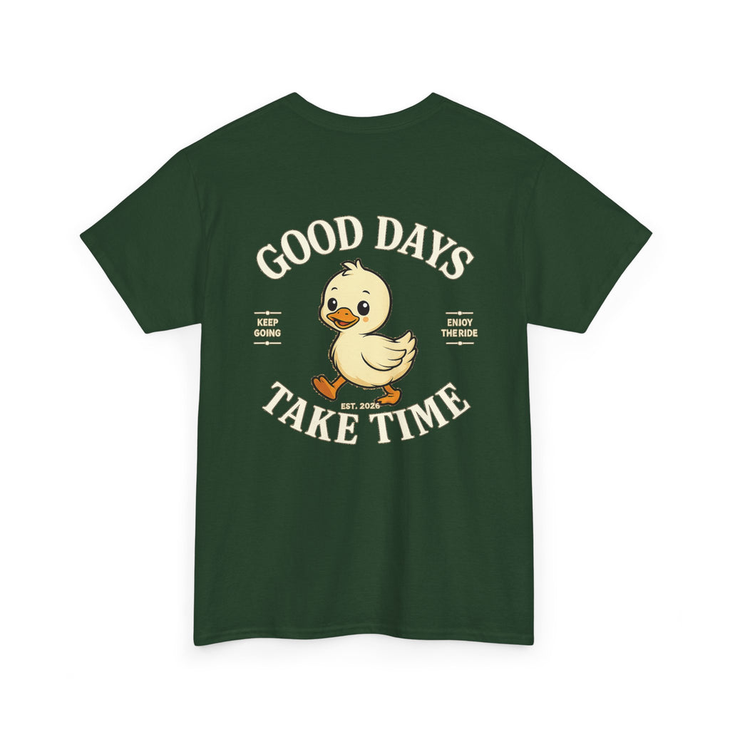 Good Days Take Time T-Shirt